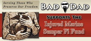 Bad Dad Supports the Semper Fi Fund - Serving Those Who Preserve Our Freedom